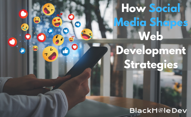 social media shapes website development strategies